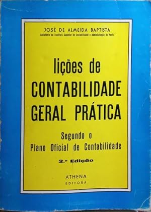 LIÇÕES DE CONTABILIDADE GERAL PRÁTICA, SEGUNDO O PLANO OFICIAL DE CONTABILIDADE.
