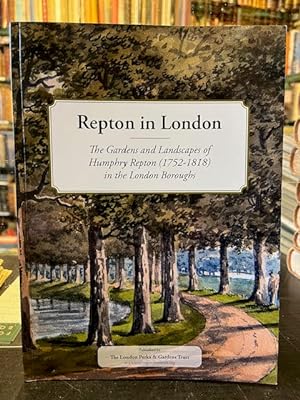 Repton in London: The Gardens and Landscapes of Humphry Repton (1752-1818) in the London Boroughs