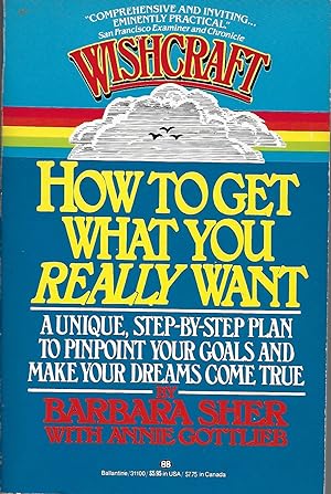How to Get What You Really Want: A Unique,Step-By-Step Plan to Pinpoint Your Goals and Make Your ...