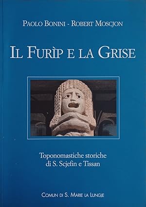 Il Furìp e la Grise. Toponomastiche storiche di S. Scjefin e Tissan.
