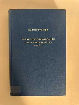 Der Goetheanumgedanke inmitten der Kulturkrisis der Gegenwart. Gesammelte Aufsätze 1921-1925 aus ...