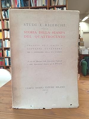 Studi e ricerche sulla storia della stampa del Quattrocento. Omaggio dell'Italia a Giovanni Guten...