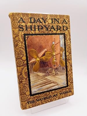 A Day in a Shipyard (The World at Work)