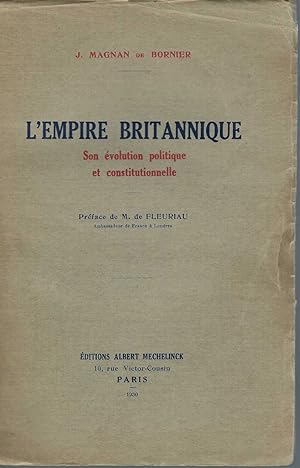 L'empire Britannique: Britannique Son Évolution Politique Et Constitutionnelle.
