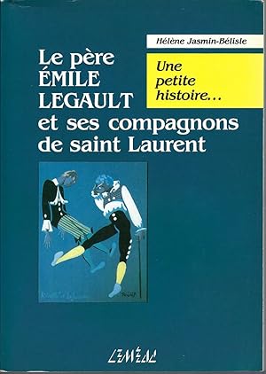 Le Père Émile Legault Et Ses Compagnons De Saint-laurent Une Petite Histoire
