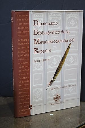 Diccionario bibliográfico de la Metalexicografía del Español. 2001-2005.- Ahumada, Ignacio.(dir./...