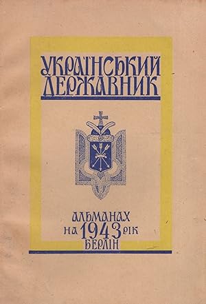 Ukrains'kyi Derzhavnyk: Al'manakh na 1943 rik [Ukrainian Statesman: 1943 Almanac]