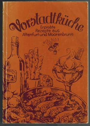 Vorstadtküche. Erprobte Rezepte aus Altenfurt und Moorenbrunn gesammelt vom Frauentreffpunkt Moor...