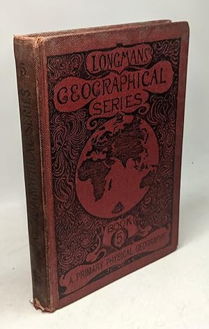 Book V. A primary physical geography. Longmans' geographical series