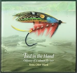 Tied In The Hand: Odyssey Of A Salmon Fly-Tyer