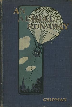 AN AERIAL RUNAWAY: THE BALLOON ADVENTURES OF ROD & TOD IN NORTH & SOUTH AMERICA.