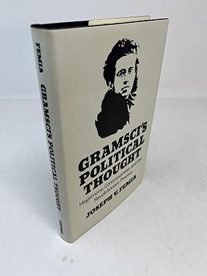 GRAMSCI'S POLITICAL THOUGHT. Hegemony, Consciousness, and the Revolutionary Process