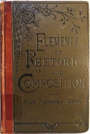 The Elements of Rhetoric and Composition: A Text-book for Schools and Colleges (Hill's Rhetorical...