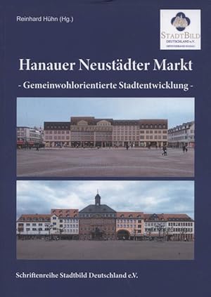 Hanauer Neustädter Markt : gemeinwohlorientierte Stadtentwicklung. Reinhard Hühn (Hg.) ; StadtBil...