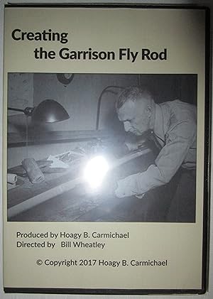 CREATING THE GARRISON FLY ROD