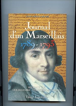 JOURNAL D'UN MARSEILLAIS 1789 - 1793 . Présenté par Gérard Fabre et Véronique Autheman