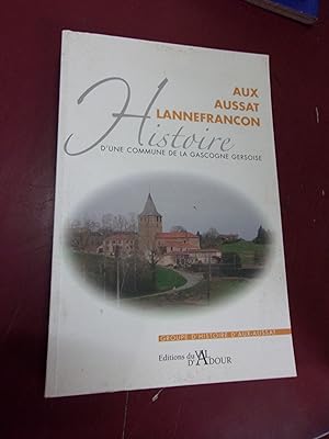 Histoire d'une commune de la Gascogne gersoise Aux -Aussat, Lannefrancon.
