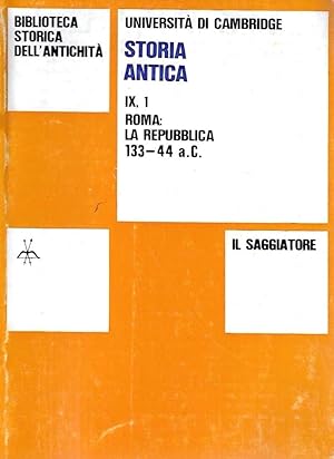 Roma: la Repubblica 133-44 a.C. (Università di Cambridge - Storia Antica, Vol. IX, I )