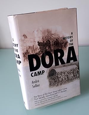 A History of the Dora Camp: The Untold Story of the Nazi Slave Labor Camp That Secretly Manufactu...
