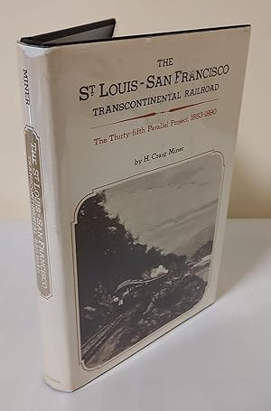 The St. Louis-San Francisco Transcontinental Railroad; the thirty-fifth parallel project, 1853-1890