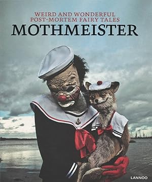 Mothmeister: Weird and Wonderful Post-Mortem Fairy Tales