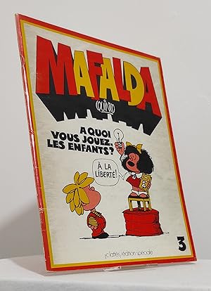 Mafalda. N°3. A quoi vous jouez, les enfants ?