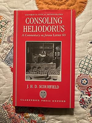 Consoling Heliodorus: A Commentary on Jerome, Letter 60 (Oxford Classical Monographs)