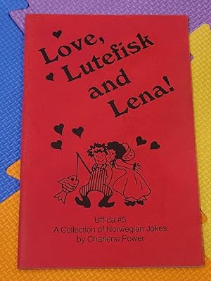 Love, Lutefisk and Lena!: Uff-da #5, A Collection of Norwegian Jokes
