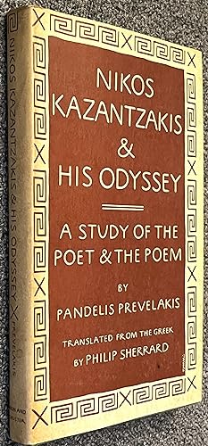 Nikos Kazantzakis & His Odyssey; A Study of the Poet & the Poem