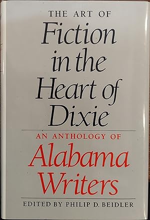 The Art of Fiction in the Heart of Dixie: An Anthology of Alabama Writers