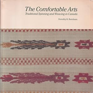 The Comfortable Arts : Traditional Spinning and Weaving in Canada