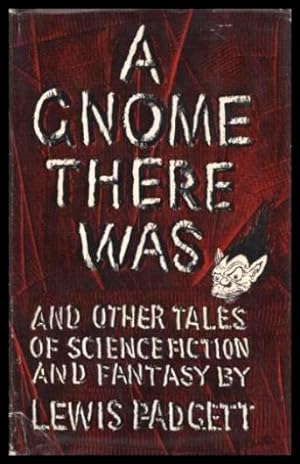 A GNOME THERE WAS - and Other Tales of Science Fiction and Fantasy
