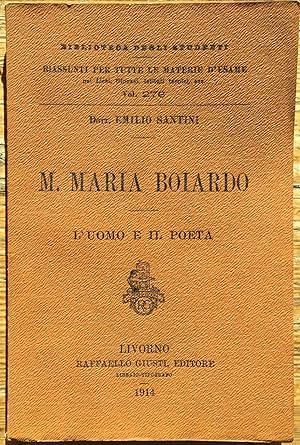M. Maria Boiardo. L'uomo e il poeta