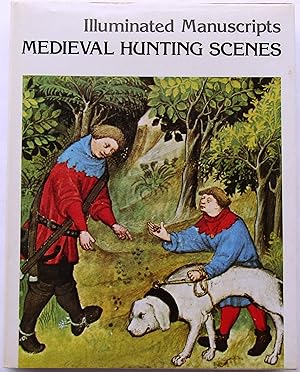 ILLUMINATED MANUSCRIPTS: MEDIEVAL HUNTING SCENES (The Hunting Book by Gaston Phoebus)