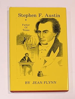 Stephen F. Austin: The Father of Texas