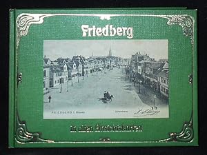 Friedberg in Alten Ansichtskarten; Herausgegeben von Ernst Götz und Burkhard Steinhauer