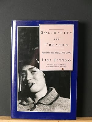 Solidarity and Treason: Resistance and Exile, 1933-1940
