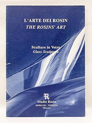 L'Arte Dei Rosin Sculture in Vetro / The Rosins' Art Glass Sculpture