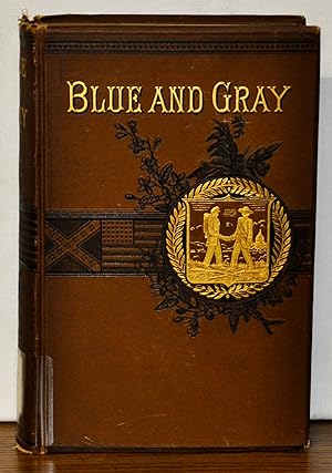 The Blue and the Gray: A Graphic History of the Army of the Potomac and that of Northern Virginia...