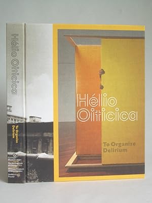 Hélio Oiticica: To Organize Delirium
