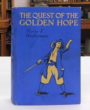 The Quest of the Golden Hope. A Seventeenth Century Story of Adventure