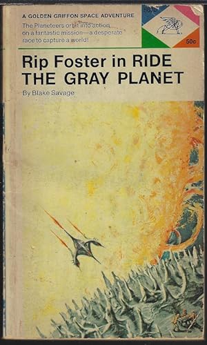 RIP FOSTER in RIDE THE GRAY PLANET [reprinted in 1958 as ASSIGNMENT IN SPACE WITH RIP FOSTER]