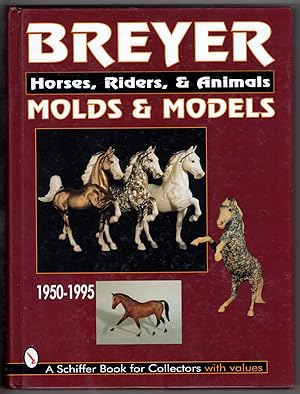 Breyer Molds & Models: Horses, Riders, & Animals 1950-1995