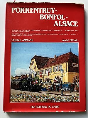 Porrentruy-Bonfol-Alsace. Histoire de la liaison ferroviaire internationale Porrentruy, Dannemari...