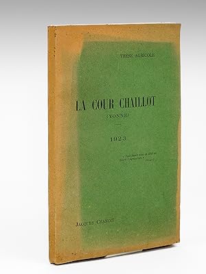 La Cour Chaillot (Yonne) [ Edition originale - Livre dédicacé par l'auteur ] Thèse Agricole soute...