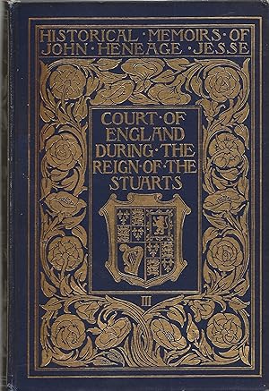 Court of England During the Reign of the Stuarts Volume 3