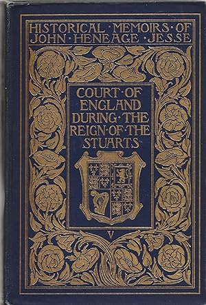 Court of England During the Reign of the Stuarts Volume 5