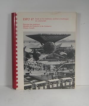 Expo 67. Étude sur les matériaux, systèmes et techniques de construction employés à l'Exposition ...