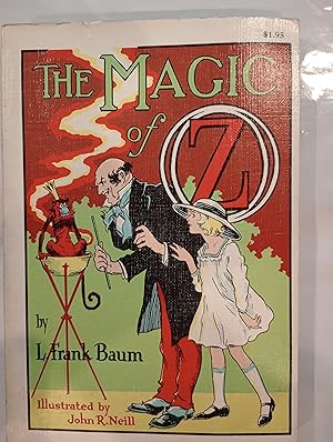 The Magic of Oz: A Faithful Record of the Remarkable Adventures of Dorothy and Trot and the Wizar...