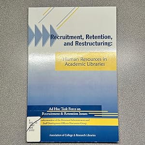 Recruitment, Retention and Restructuring: Human Resources in Academic Libraries